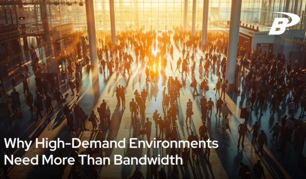 Why High-Deman Environments Need More Than Bandwidth